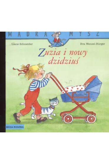 M�dra mysz - Zuzia. Zuzia i nowy dzidziu� - Eva Wenzel-Burger, Liane Schneider