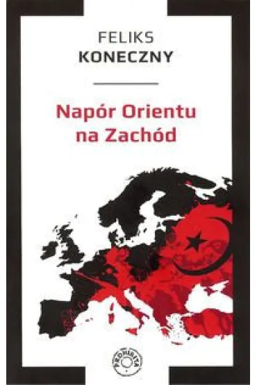 Nap�r Orientu na Zach�d - Feliks Koneczny
