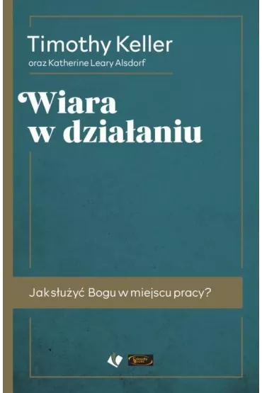 Wiara w dzia�aniu - Timothy Keller