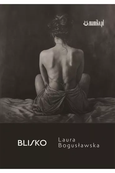 Blisko - Laura Bogus�awska