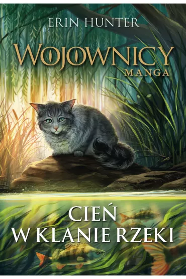 Cie w Klanie Rzeki. Wojownicy. Manga - Erin Hunter