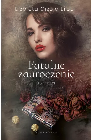 Fatalne zauroczenie. Tom 3 - El�bieta Gizela Erban