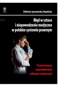 eBook Bd w sztuce i niepowodzenie medyczne w polskim systemie prawnym. Prawnoetyczne uwarunkowania zabiegw medycznych pdf mobi epub