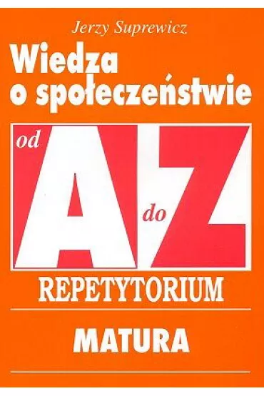 Repetytorium od A do Z Matura - Wiedza o spo�ecze�stwie - Jerzy Suprewicz
