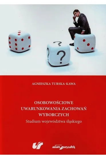 Osobowo�ciowe uwarunkowania zachowa� wyborczych - Agnieszka Turska-Kawa