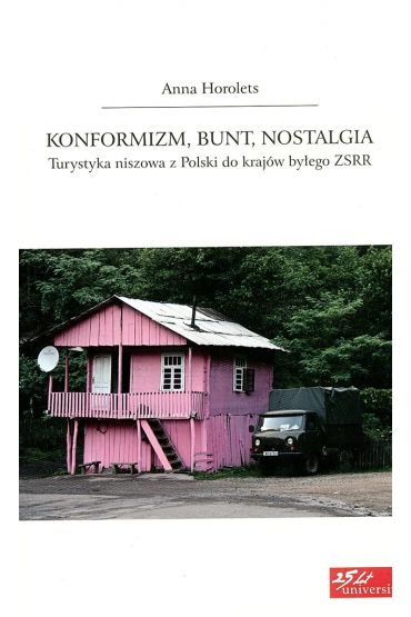 Konformizm, bunt, nostalgia. Turystyka niszowa z Polski do krajów byłego ZSRR