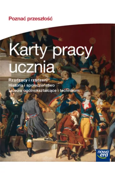 Historia i spoeczestwo. Pozna przeszo. Rzdzcy i rzdzeni. Karty pracy ucznia do historii i spoeczestwa dla liceum oglnoksztacce i technikum - Tomasz Makowski