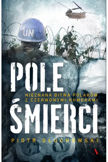 Pole �mierci. Nieznana bitwa Polak�w z Czerwonymi Khmerami - Piotr G�uchowski