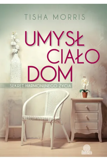 Umys�, cia�o, dom - Tisha Morris