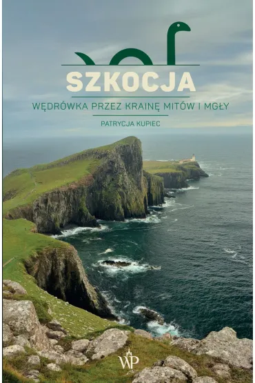 Szkocja. W�dr�wka przez krain� mit�w i mg�y - Patrycja  Kupiec