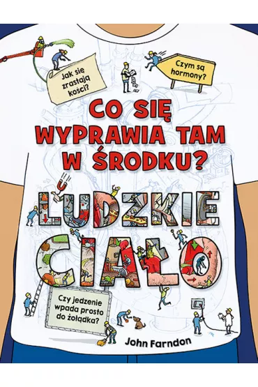 Co si� wyprawia tam w �rodku? Ludzkie cia�o - John Farndon, Tim  Hutchinson