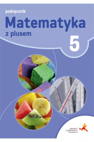 Matematyka z plusem 5. Podr�cznik. Szko�a podstawowa - Ma�gorzata Dobrowolska, Marcin Karpi�ski, Marta Jucewicz, Piotr Zarzycki