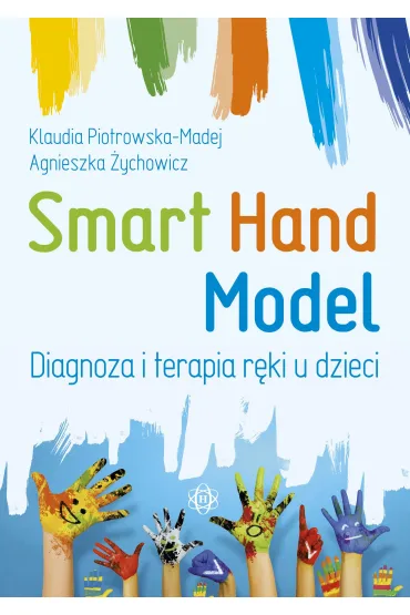 Smart Hand Model Diagnoza i terapia r�ki u dzieci - Agnieszka �ychowicz, Klaudia Piotrowska-Masej