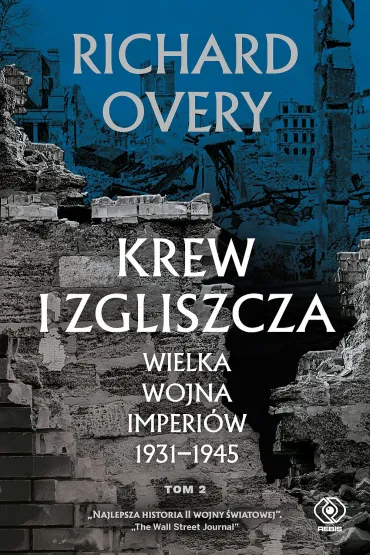 Krew i zgliszcza. Wielka wojna imperi�w 1931-1945. Tom 2 - Richard Overy