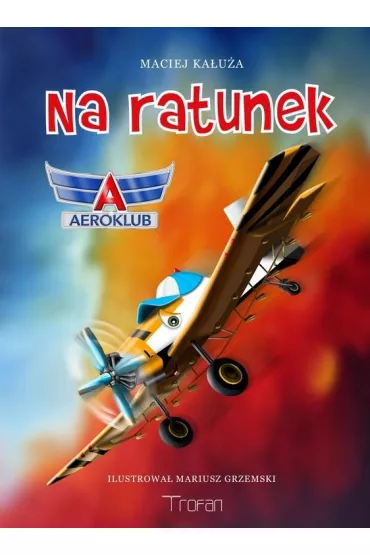 Na ratunek. Aeroklub - Maciej Ka�u�a, Mariusz Grzemski