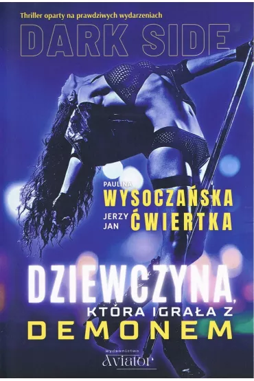 Dark Side. Dziewczyna, kt�ra igra�a z demonem - Paulina Wysocza�ska, Jerzy Jan �wiertka