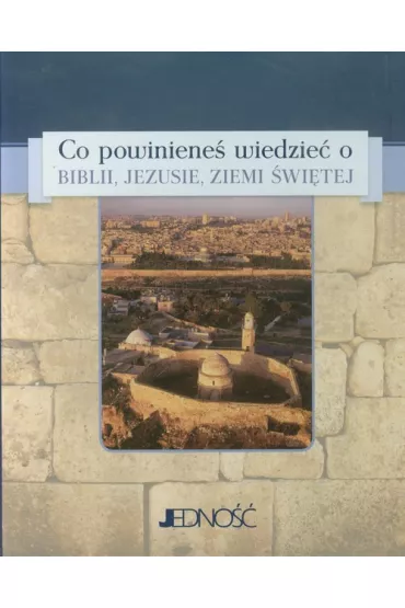 Co powiniene� wiedzie� o Biblii, Jezusie, Ziemi �wi�tej - Peter Atkinson, Mike Beaumont, Nick Page