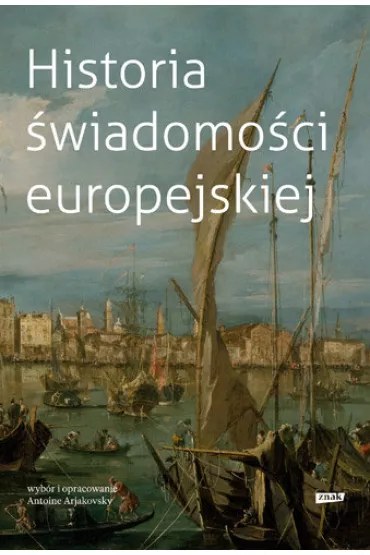 Historia �wiadomo�ci europejskiej - Antoine Arjakovsky