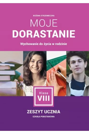 Wychowanie do �ycia w rodzinie SP KL 8 Moje dorastanie �wiczenia - Bo�ena  Strzenieczna