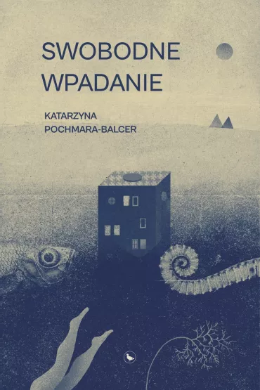Swobodne wpadanie - Katarzyna  Pochmara-Balcer