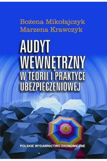Audyt wewn�trzny w teorii i praktyce ubezpieczeniowej - Bo�ena Miko�ajczyk, Marzena Krawczyk