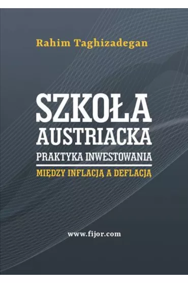 Szko�a austriacka. Praktyka inwestowania - Taghizadegan Rahim