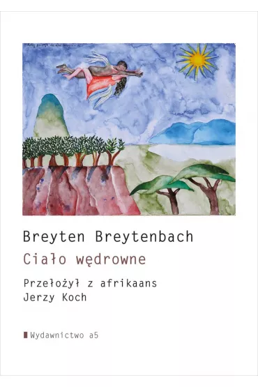 Cia�o w�drowne - Breyten Breytenbach