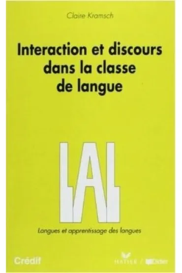 Interaction et discours dans la classe de langue - Claire  Kramsch