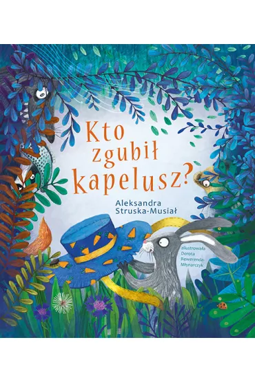 Kto zgubi� kapelusz? - Aleksandra  Struska-Musia�