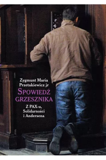 Spowied� grzesznika - Zygmunt Maria Przetakiewicz