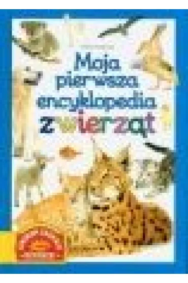 Moja pierwsza encyklopedia zwierz�t - Marta Kotecka