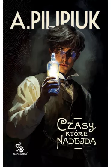 Czasy, kt�re nadejd� - Andrzej Pilipiuk