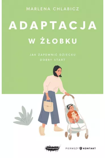 Adaptacja w ��obku. Jak zapewni� dziecku dobry start - Marlena Chlabicz