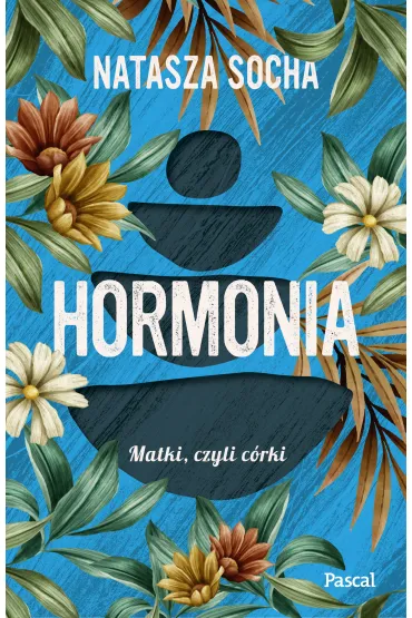 Hormonia. Matki czyli c�rki. Tom 1 - Natasza Socha