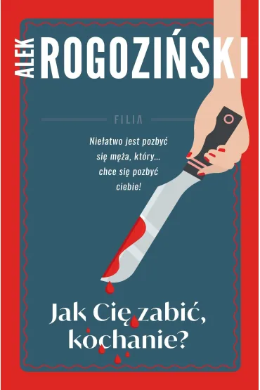 Jak Ci� zabi� kochanie (barwione brzegi) - Alek Rogozi�ski