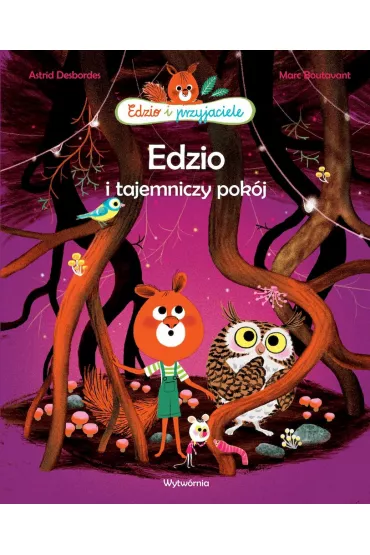 Edzio i tajemniczy pok�j. Edzio i przyjaciele - Astrid Desbordes