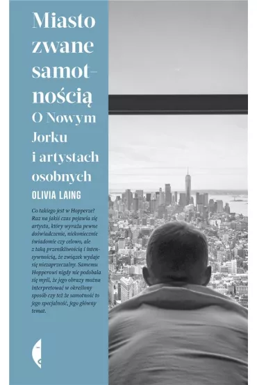 Miasto zwane samotnoci. O Nowym Jorku i artystach osobnych - Olivia  Laing