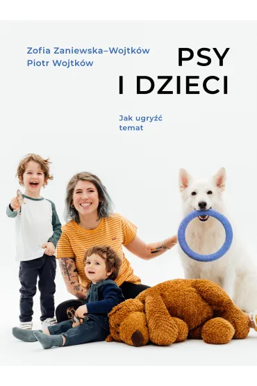 Psy i dzieci - Piotr  Wojtk�w, Zofia  Zaniewska-Wojtk�w
