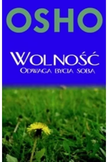 Wolno��. Odwaga bycia sob�