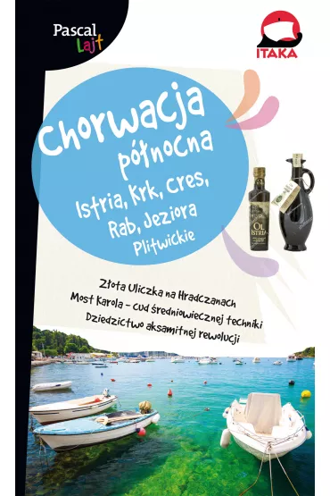 Chorwacja P�nocna. Istria, Krk, Cres, Rab, Jeziora Plitwickie. Pascal Lajt - S�awomir Adamczak, Aleksandra  Zag�rska-Chabros