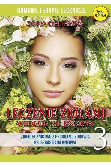 Leczenie zio�ami wed�ug ks. Kneippa. Domowa apteczka. Tom 3 - Zofia Ciecierska