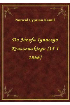 eBook Do Jzefa Ignacego Kraszewskiego (15 I 1866) epub