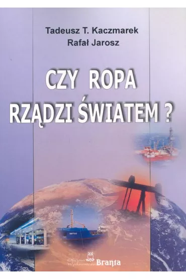 Czy ropa rz�dzi �wiatem? - Rafa� Jarosz, Tadeusz Kaczmarek