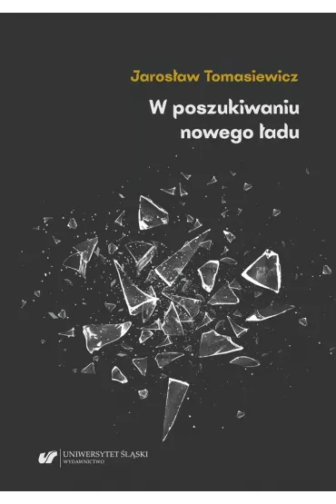 W poszukiwaniu nowego �adu - Jaros�aw Tomasiewicz