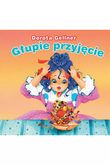 GLUPIE PRZYJECIE BIBLIOTECZKA NIEDZWIADKA-OLESIEJUK - Anna Stefaniak, Dorota Gellner