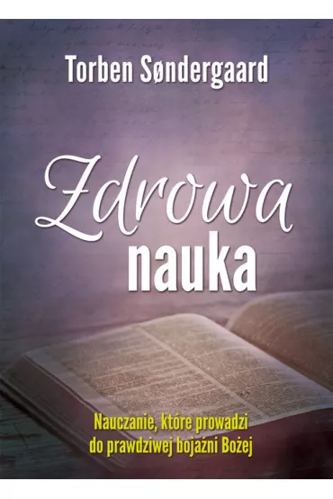 Zdrowa nauka. Nauczanie, kt�re prowadzi do prawdziwej boja�ni Bo�ej - Sondergaard Torben