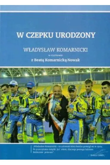 W czepku urodzony: W�adys�aw Komarnicki - Beata Komarnicka-Nowak