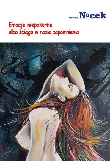 Emocje niepokorne albo �ci�ga w razie zapomnienia - Mateusz  Nocek