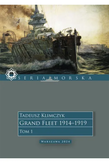 Grand Fleet 1914–1919. Tom 1 - Tadeusz Klimczyk