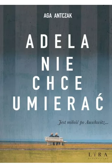 Adela nie chce umiera� - Aga  Antczak